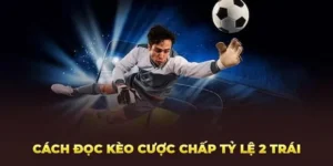 Kèo Chấp 2 Trái Và Phân Tích Tương Quan Lực Lượng Đỉnh Cao