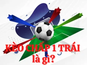 Chiến Thuật Đầu Tư Kèo Chấp 1 Hiệu Quả Cho Nhà Đầu Tư