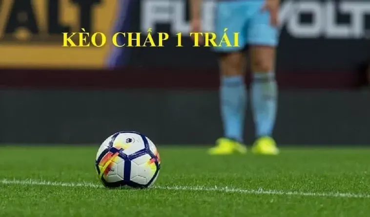 Chiến Thuật Đầu Tư Kèo Chấp 1 Hiệu Quả Cho Nhà Đầu Tư